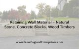 Retaining Wall Material – Natural Stone, Concrete Blocks, Wood Timbers